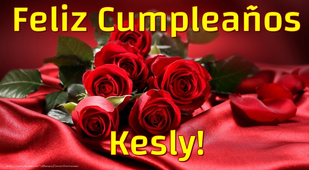 Felicitaciones de cumpleaños - Rosas & Mujers | Feliz Cumpleaños Kesly!