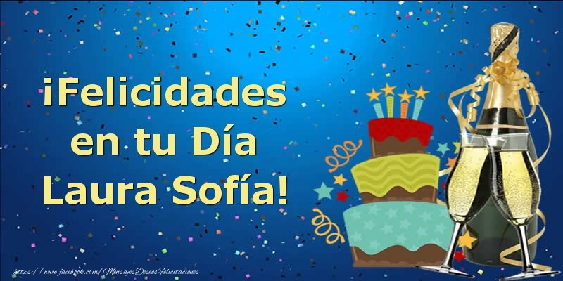 Felicitaciones de cumpleaños - Champán & Tartas & Hombres | ¡Felicidades en tu Día Laura Sofía!