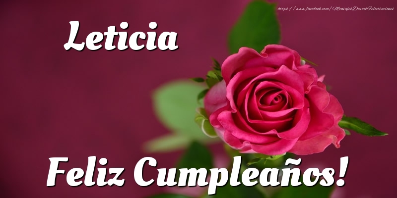Felicitaciones de cumpleaños - Rosas & Mujers | Leticia Feliz Cumpleaños!