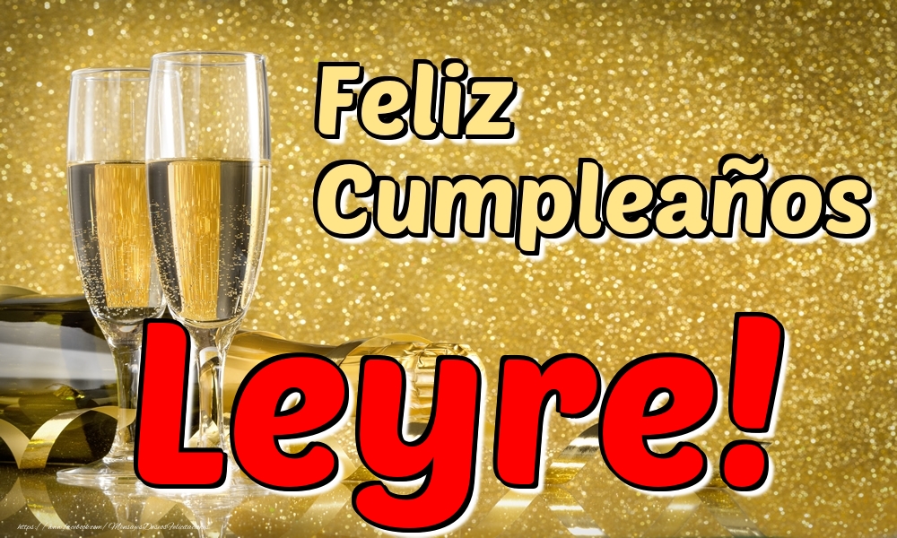 Felicitaciones de cumpleaños - Champán & Hombres | Feliz Cumpleaños Leyre!