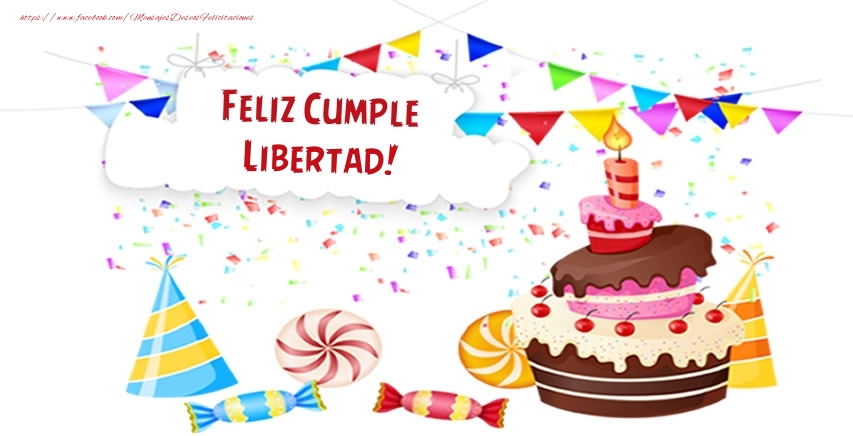 Felicitaciones de cumpleaños - Tartas | Feliz Cumple Libertad!