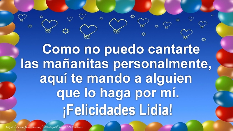 Felicitaciones de cumpleaños - Como no puedo cantarte las mañanitas personalmente, aquí te mando a alguien que lo haga por mí. ¡Felicidades Lidia!