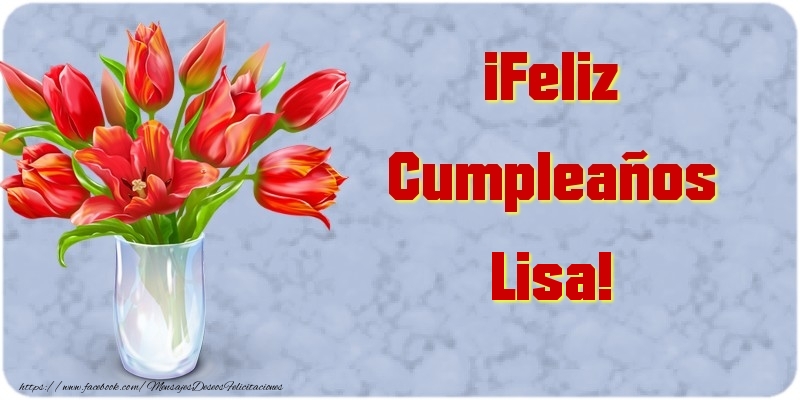 Felicitaciones de cumpleaños - Flores & Mujers | ¡Feliz Cumpleaños Lisa