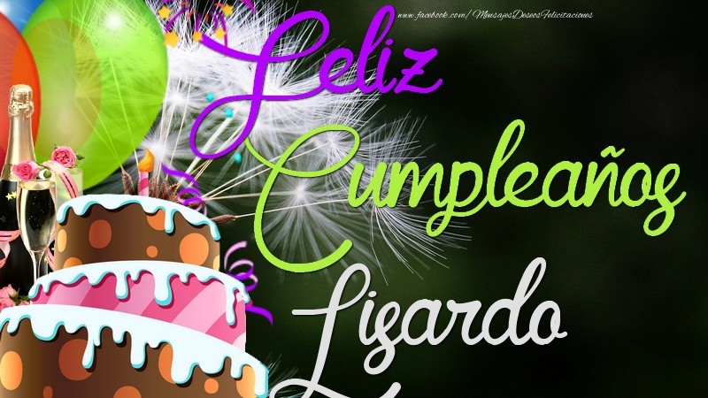 Felicitaciones de cumpleaños - Champán & Globos & Tartas & Hombres | Feliz Cumpleaños, Lisardo