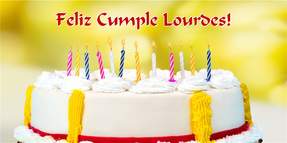 Felicitaciones de cumpleaños - Tartas | Feliz Cumple Lourdes!