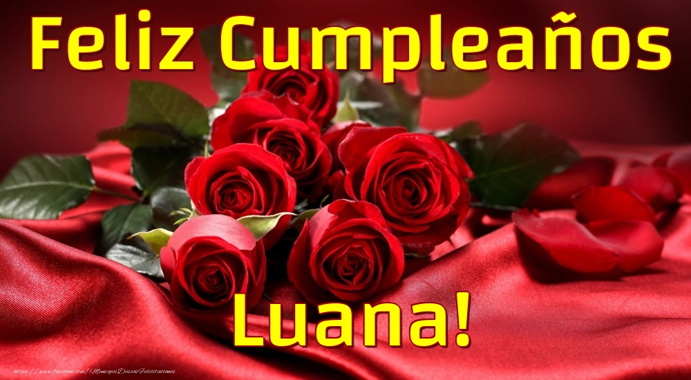 Felicitaciones de cumpleaños - Rosas & Mujers | Feliz Cumpleaños Luana!