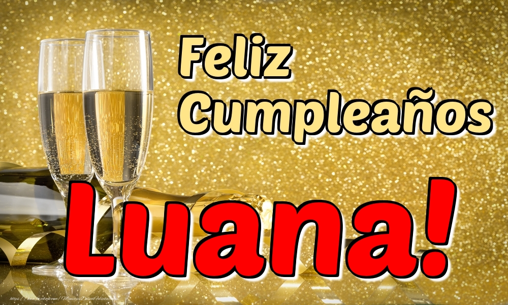 Felicitaciones de cumpleaños - Champán & Hombres | Feliz Cumpleaños Luana!