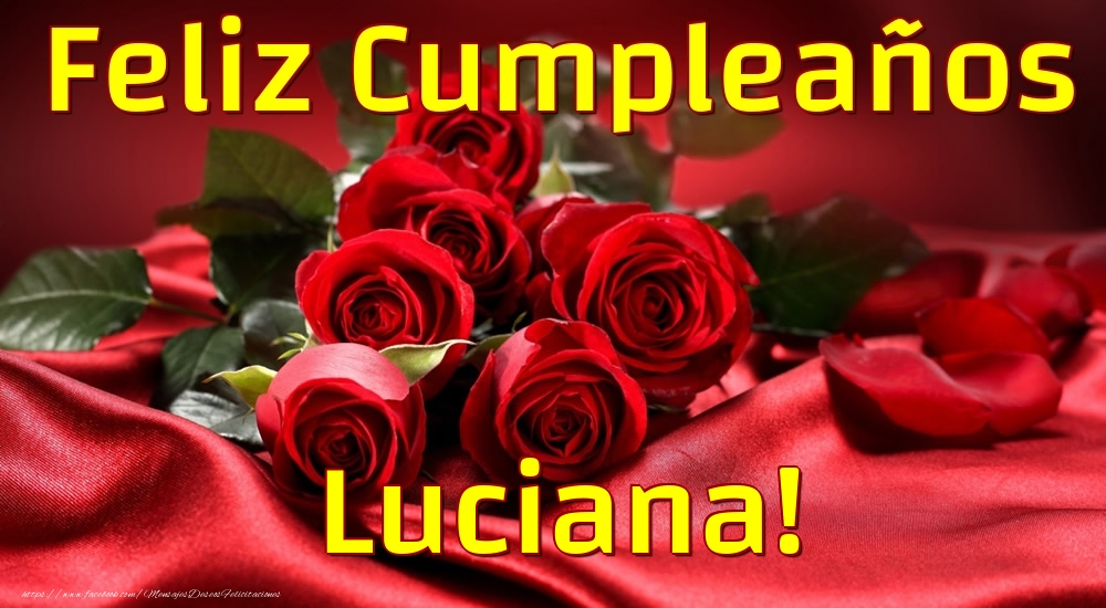 Felicitaciones de cumpleaños - Rosas & Mujers | Feliz Cumpleaños Luciana!