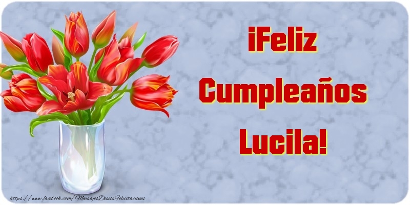 Felicitaciones de cumpleaños - Flores & Mujers | ¡Feliz Cumpleaños Lucila