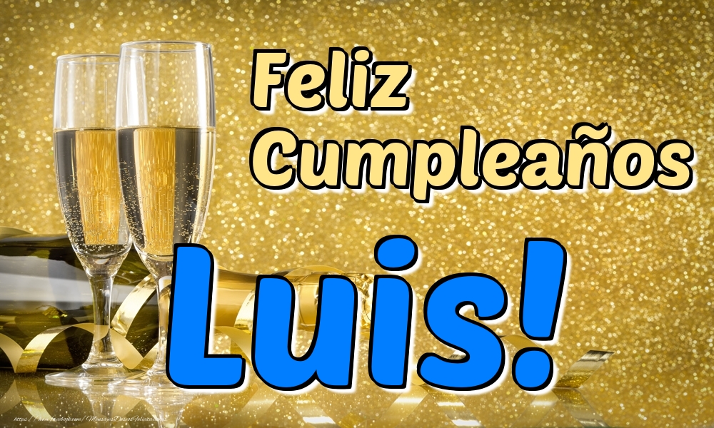 Felicitaciones de cumpleaños - Champán & Hombres | Feliz Cumpleaños Luis!