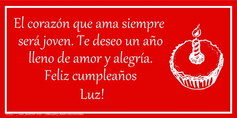 Felicitaciones de cumpleaños - Tartas | El corazón que ama siempre  será joven. Te deseo un año lleno de amor y alegría. Feliz cumpleaños Luz!