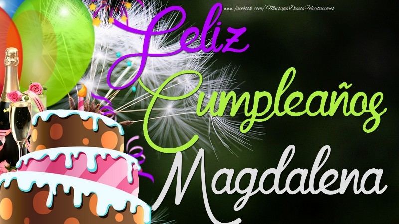Felicitaciones de cumpleaños - Champán & Globos & Tartas & Hombres | Feliz Cumpleaños, Magdalena