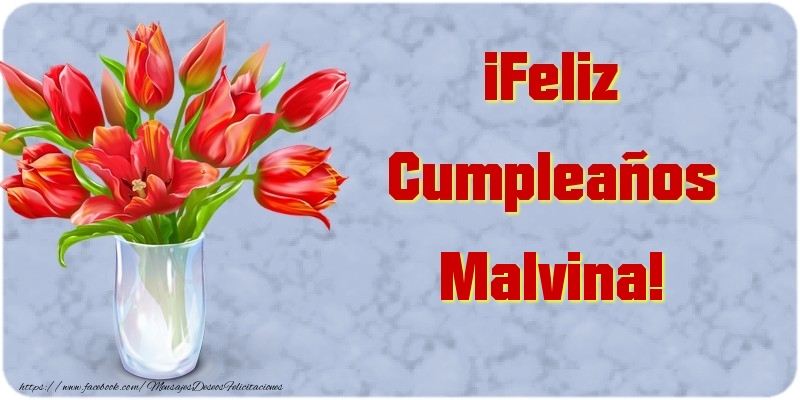 Felicitaciones de cumpleaños - Flores & Mujers | ¡Feliz Cumpleaños Malvina