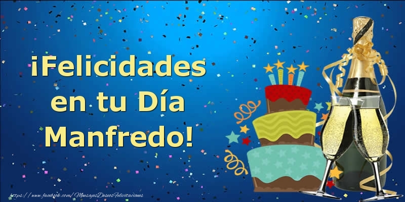 Felicitaciones de cumpleaños - ¡Felicidades en tu Día Manfredo!