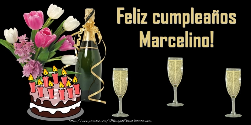 Felicitaciones de cumpleaños - Champán & Flores & Tartas & Hombres & Mujers | Feliz cumpleaños Marcelino!
