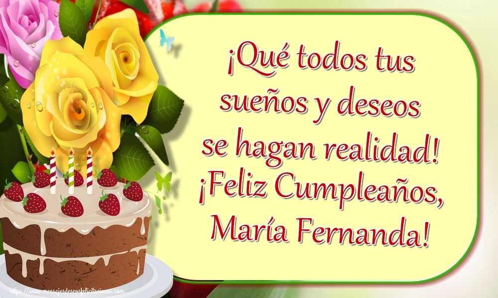 Felicitaciones de cumpleaños - ¡Qué todos tus sueños y deseos se hagan realidad! ¡Feliz Cumpleaños, María Fernanda!