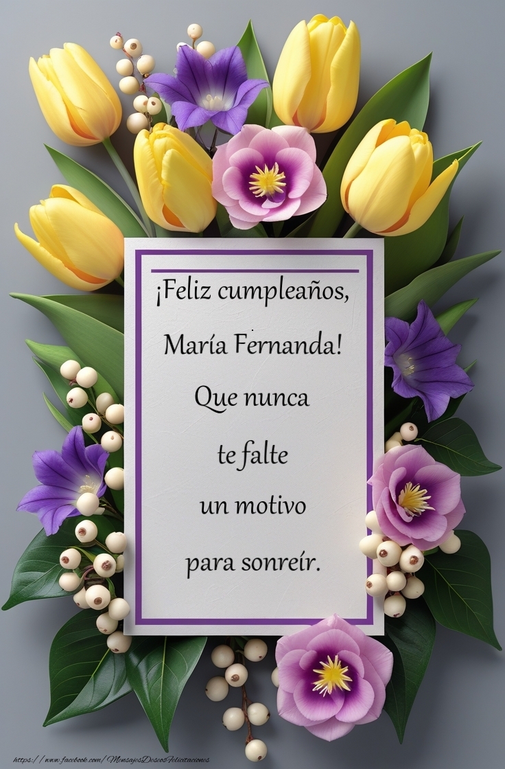 Felicitaciones de cumpleaños - Flores | Que nunca te falte un motivo para sonreír.