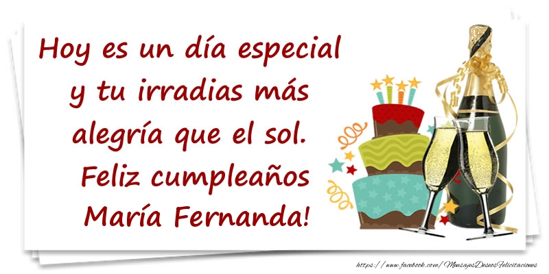Felicitaciones de cumpleaños - Hoy es un día especial y tu irradias más alegría que el sol. Feliz cumpleaños María Fernanda!