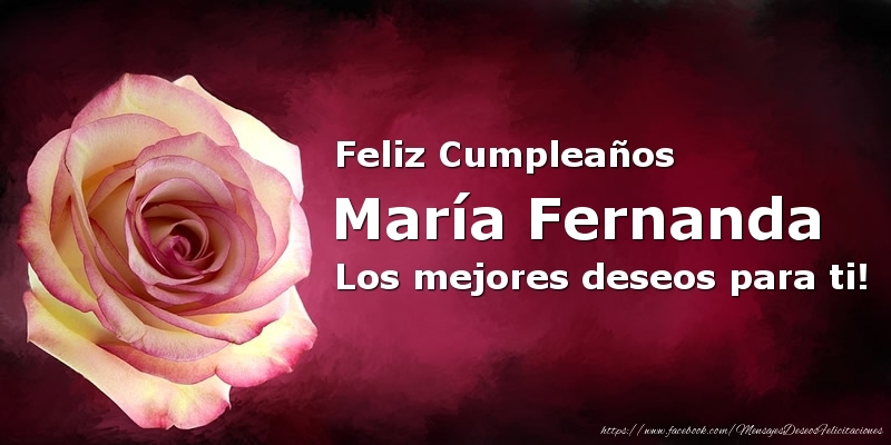Felicitaciones de cumpleaños - Feliz Cumpleaños María Fernanda Los mejores deseos para ti!