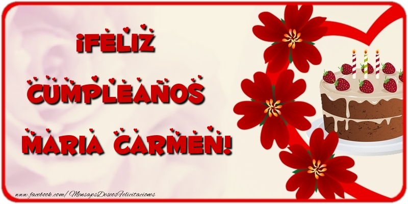 Felicitaciones de cumpleaños - Flores & Tartas & Mujers | ¡Feliz Cumpleaños Maria Carmen