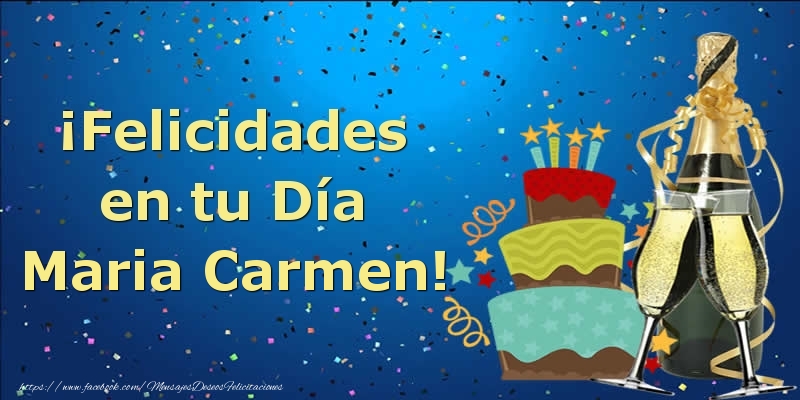 Felicitaciones de cumpleaños - ¡Felicidades en tu Día Maria Carmen!