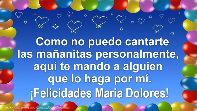 Felicitaciones de cumpleaños - Como no puedo cantarte las mañanitas personalmente, aquí te mando a alguien que lo haga por mí. ¡Felicidades Maria Dolores!