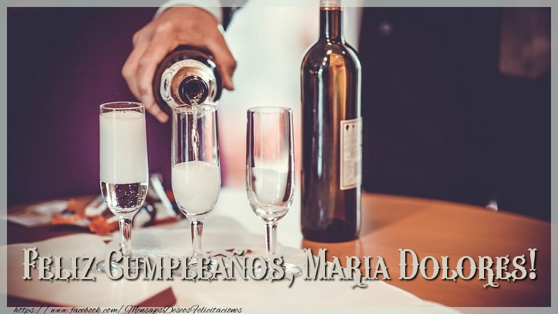 Felicitaciones de cumpleaños - Champán & Hombres | Feliz Cumpleaños, Maria Dolores!