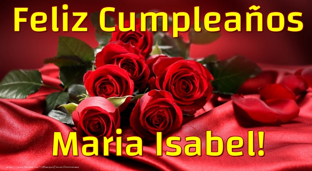 Felicitaciones de cumpleaños - Rosas & Mujers | Feliz Cumpleaños Maria Isabel!