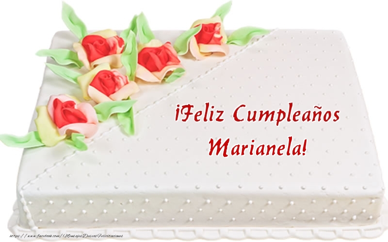 Felicitaciones de cumpleaños - Tartas | ¡Feliz Cumpleaños Marianela! - Tarta