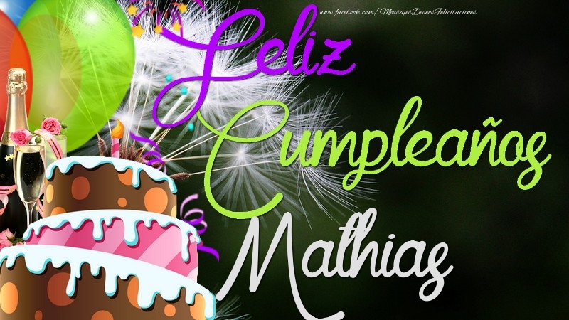 Felicitaciones de cumpleaños - Champán & Globos & Tartas & Hombres | Feliz Cumpleaños, Mathias