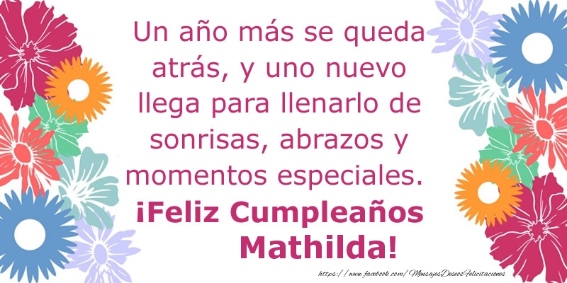 Felicitaciones de cumpleaños - Un año más se queda atrás, y uno nuevo llega para llenarlo de sonrisas, abrazos y momentos especiales. ¡Feliz Cumpleaños Mathilda!