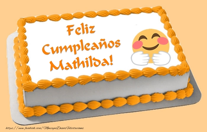 Felicitaciones de cumpleaños - Tarta Feliz Cumpleaños Mathilda!