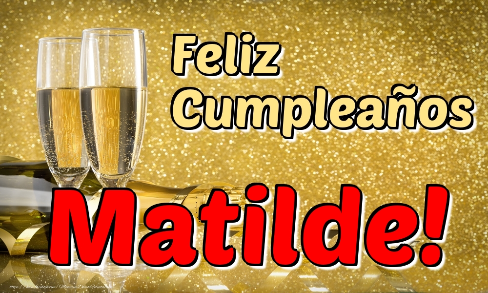Felicitaciones de cumpleaños - Champán & Hombres | Feliz Cumpleaños Matilde!