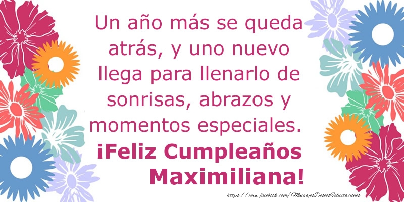 Felicitaciones de cumpleaños - Flores & Mujers | Un año más se queda atrás, y uno nuevo llega para llenarlo de sonrisas, abrazos y momentos especiales. ¡Feliz Cumpleaños Maximiliana!