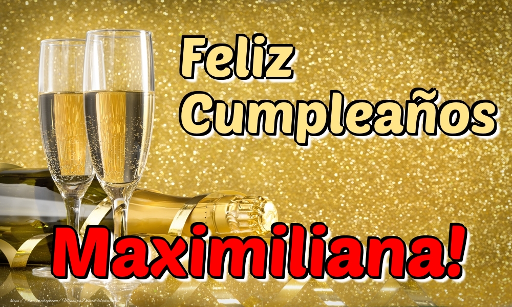 Felicitaciones de cumpleaños - Champán & Hombres | Feliz Cumpleaños Maximiliana!