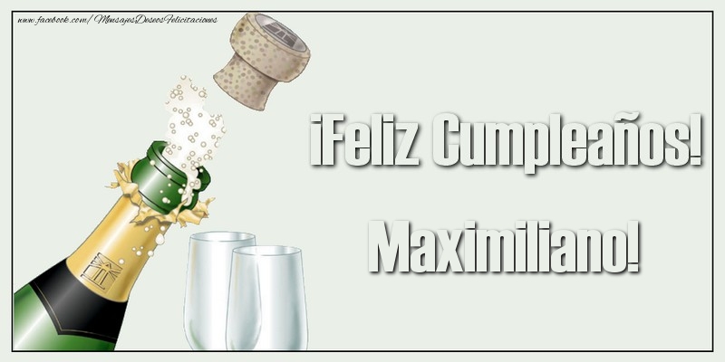 Felicitaciones de cumpleaños - Champán & Hombres | ¡Feliz Cumpleaños! Maximiliano!