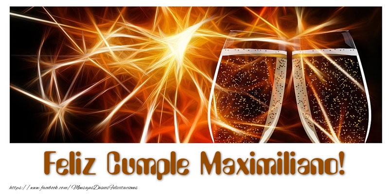 Felicitaciones de cumpleaños - Champán & Hombres | Feliz Cumple Maximiliano!