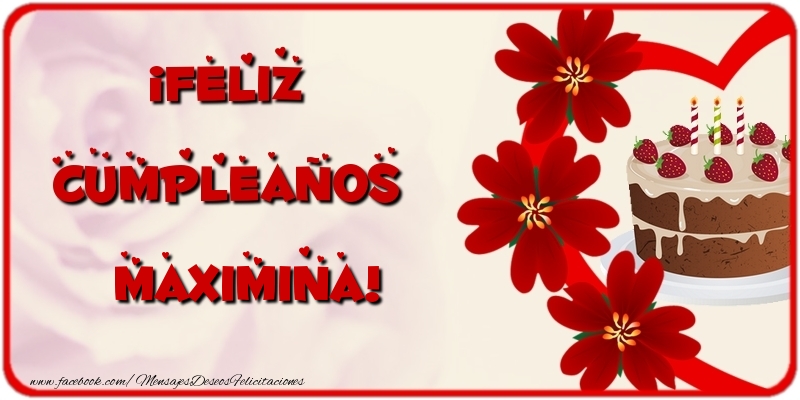 Felicitaciones de cumpleaños - Flores & Tartas & Mujers | ¡Feliz Cumpleaños Maximina