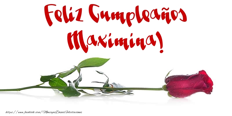 Felicitaciones de cumpleaños - Flores & Rosas & Mujers | Feliz Cumpleaños Maximina!