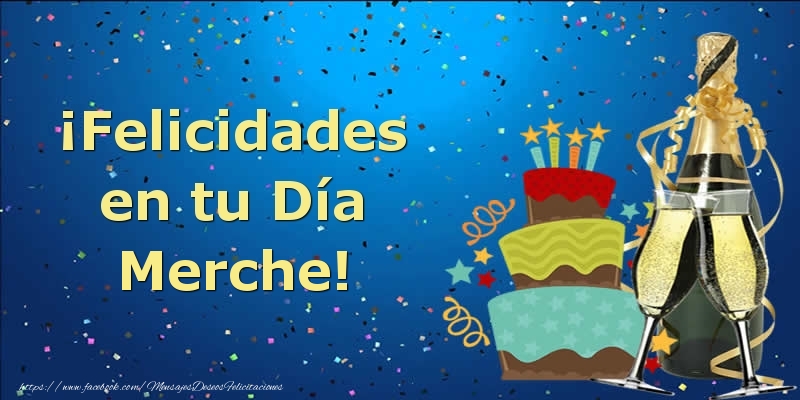 Felicitaciones de cumpleaños - Champán & Tartas & Hombres | ¡Felicidades en tu Día Merche!