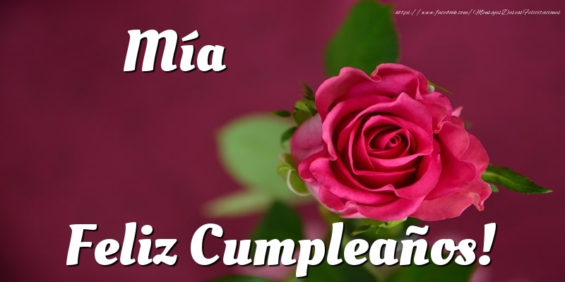 Felicitaciones de cumpleaños - Rosas & Mujers | Mía Feliz Cumpleaños!