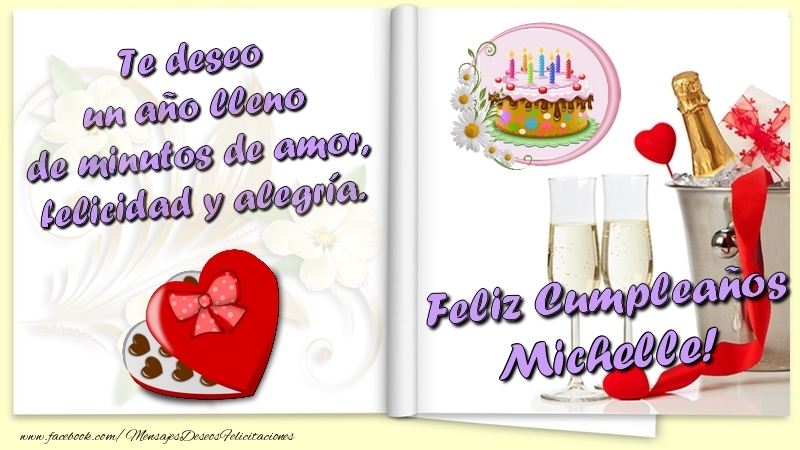 Felicitaciones de cumpleaños - Te deseo un año lleno de minutos de amor, felicidad y alegría. Feliz Cumpleaños Michelle