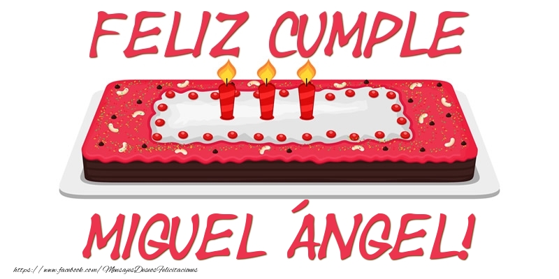 Felicitaciones de cumpleaños - Tartas | Feliz Cumple Miguel Ángel!