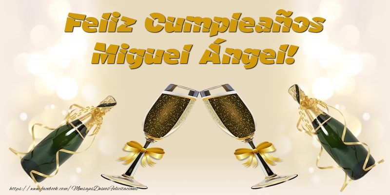 Felicitaciones de cumpleaños - Champán & Hombres | Feliz Cumpleaños Miguel Ángel!