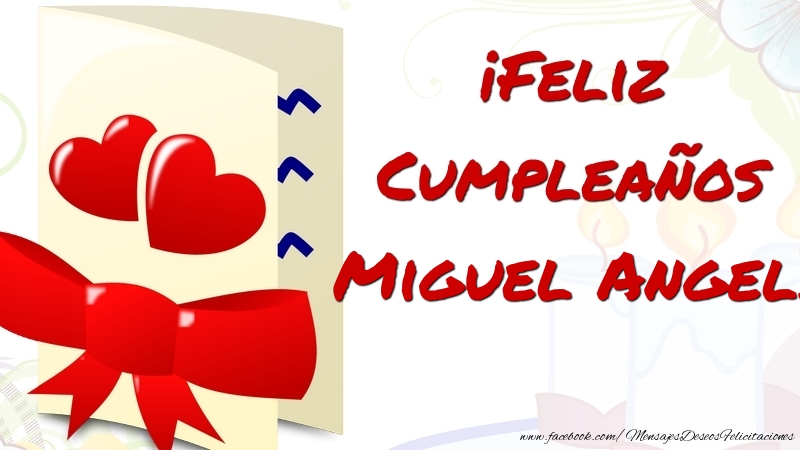 Felicitaciones de cumpleaños - ¡Feliz Cumpleaños Miguel Angel