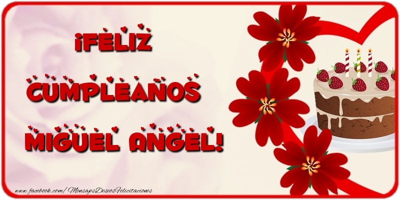 Felicitaciones de cumpleaños - ¡Feliz Cumpleaños Miguel Angel