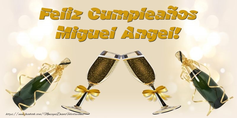 Felicitaciones de cumpleaños - Feliz Cumpleaños Miguel Angel!