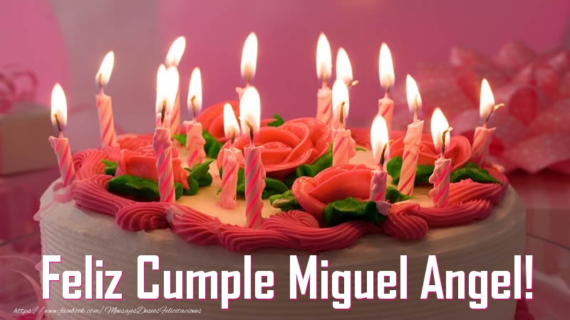 Felicitaciones de cumpleaños - Feliz Cumple Miguel Angel!