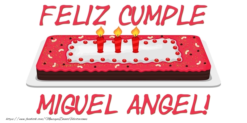 Felicitaciones de cumpleaños - Feliz Cumple Miguel Angel!