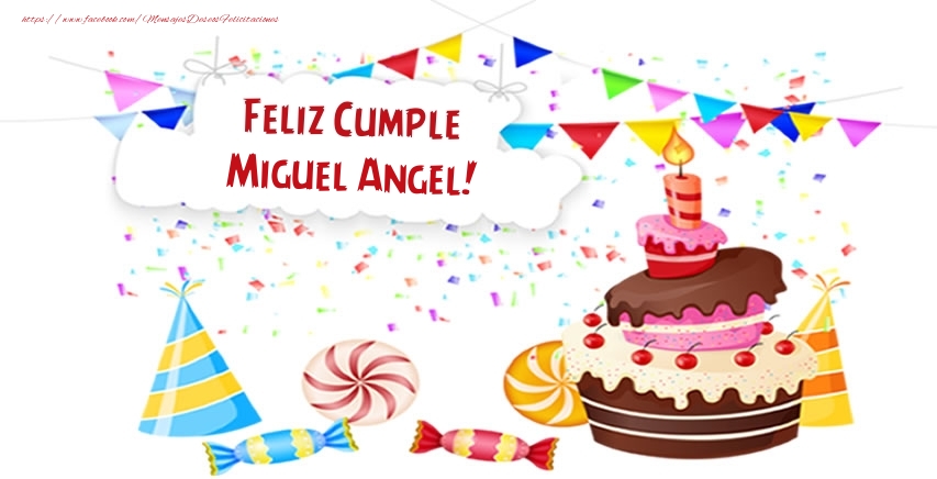 Felicitaciones de cumpleaños - Feliz Cumple Miguel Angel!